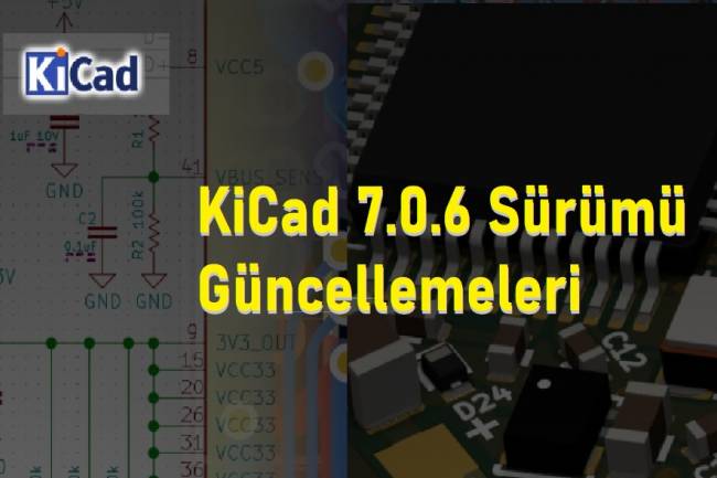 KiCad 7.0.6 Sürümü Güncellemeleri
